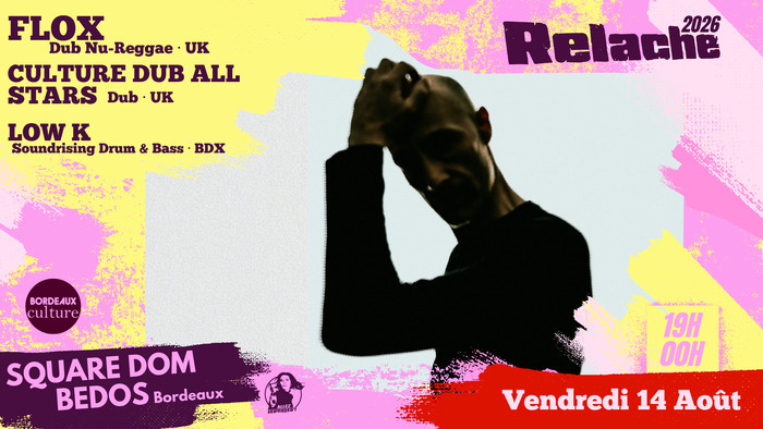 RELACHE #17 : FLOX + CULTURE DUB ALL STAR + LOW K, square Dom Bedos, Bordeaux