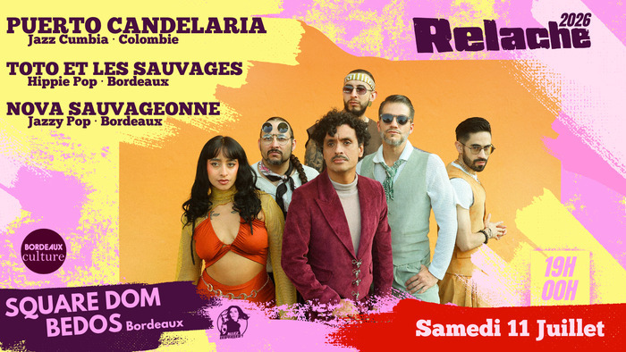 RELACHE #17 : PUERTO CANDELARIA + TOTO ET LES SAUVAGES + NOVA SAUVAGEONNE, square Dom Bedos, Bordeaux