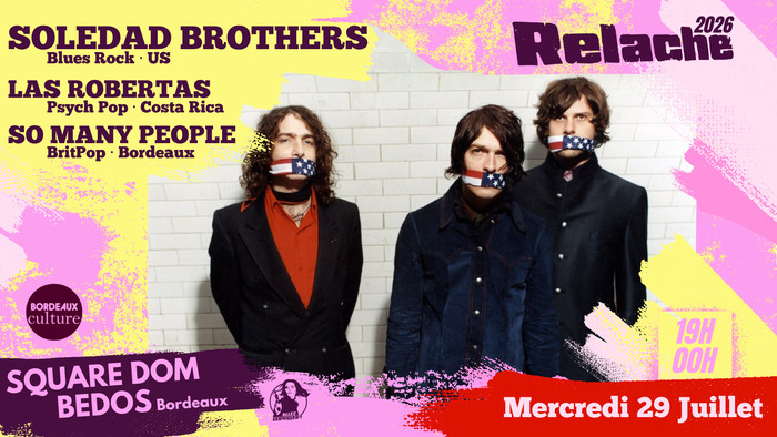 RELACHE #17 : SOLEDAD BROTHERS + LAS ROBERTAS + SO MANY PEOPLE, square Dom Bedos, Bordeaux