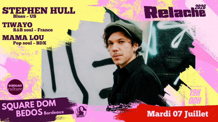 RELACHE #17 : STEPHEN HULL + TIWAYO + MAMA LOU, square Dom Bedos, Bordeaux