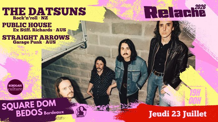 RELACHE #17 : THE DATSUNS + PUBLIC HOUSE + STRAIGHT ARROWS square Dom Bedos Bordeaux
