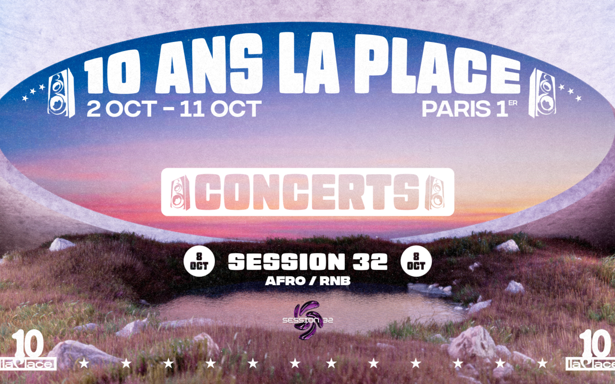 Session 32 · Nouvelles vibes Afro & R&B : 10 ans de La Place La Place  Paris