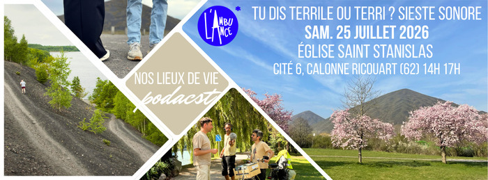 Sieste sonore "Nos lieux de vie" : Tu dis Terrile ou Terri ? Podcast et chansons Église Saint Stanislas Marles-les-Mines