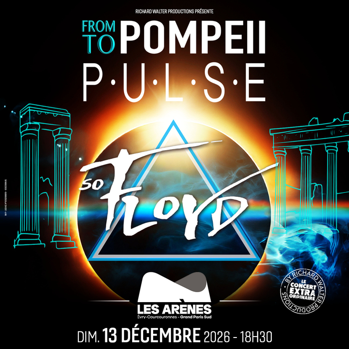 So Floyd, From Pompeii To Pulse, Arènes de Grand Paris Sud, Évry