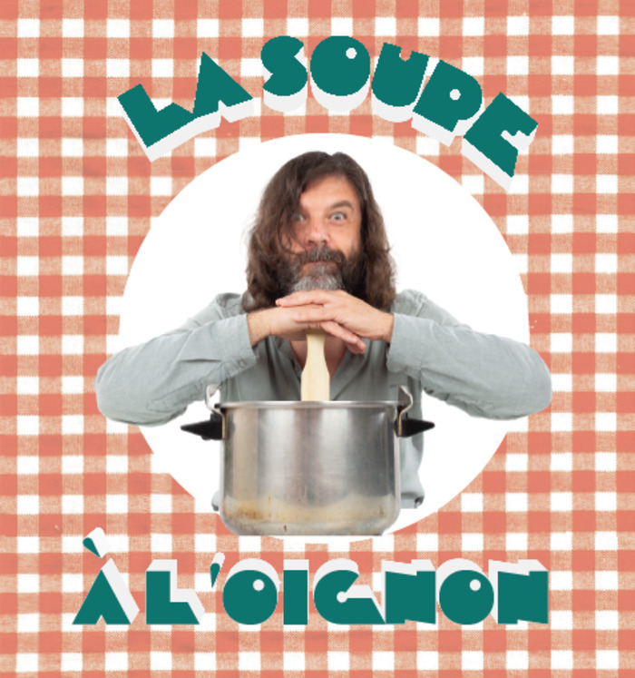 Spectacle : La Soupe à l’oignon, Théâtre des Carmes, Condom