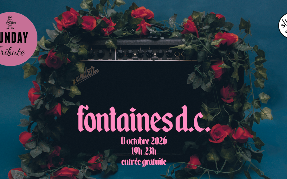Sunday Tribute - Fontaines D.C. SUPERSONIC Paris