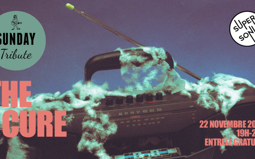 Sunday Tribute – The Cure SUPERSONIC Paris