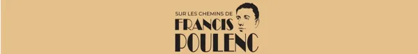Sur les chemins de Francis Poulenc Spectacle Du poème à la chanson Espalion