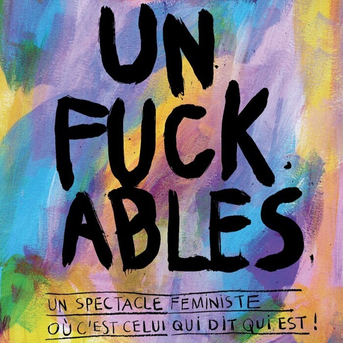 UNFUCKABLES Théâtre 100 Noms Nantes