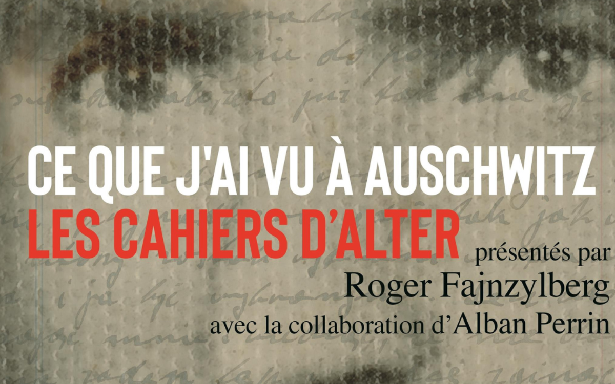 Variations autour des Cahiers d’Alter : témoignage d’un Sonderkommando d’Auschwitz-Birkenau Mémorial de la Shoah  Paris