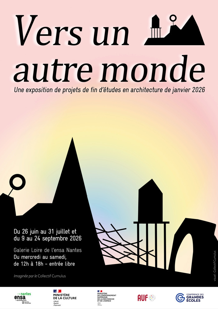 Vers un autre monde, une exposition des projets de fin d’étude en architecture de janvier 2026, ensa Nantes, Nantes