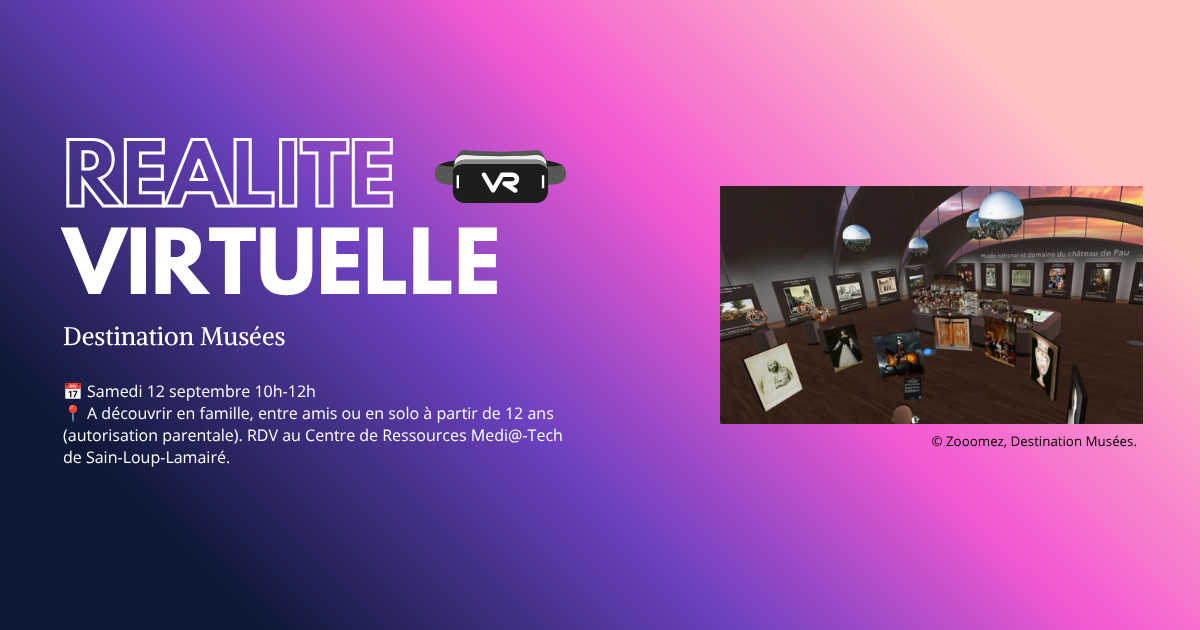 Animation Réalité Virtuelle Destination Musées 32 Rue de la Grille Saint-Loup-Lamairé 2026-09-12