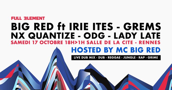 BIG RED & IRIE ITES LIVE DUB MIX / GREMS & NX QUANTIZE / ODG / LADY LATE, Salle de La Cité, Rennes