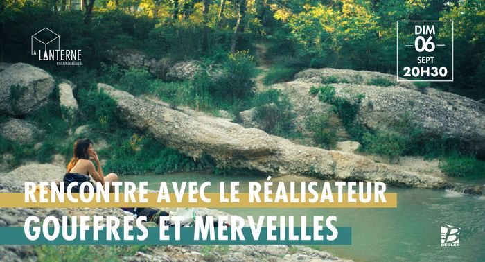 Ciné-rencontre : Gouffres et merveilles, Cinéma La Lanterne, Bègles