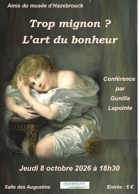 Conférence de Gunilla Lapointe: « Trop mignon? l’art du bonheur », Salle des Augustins, Hazebrouck
