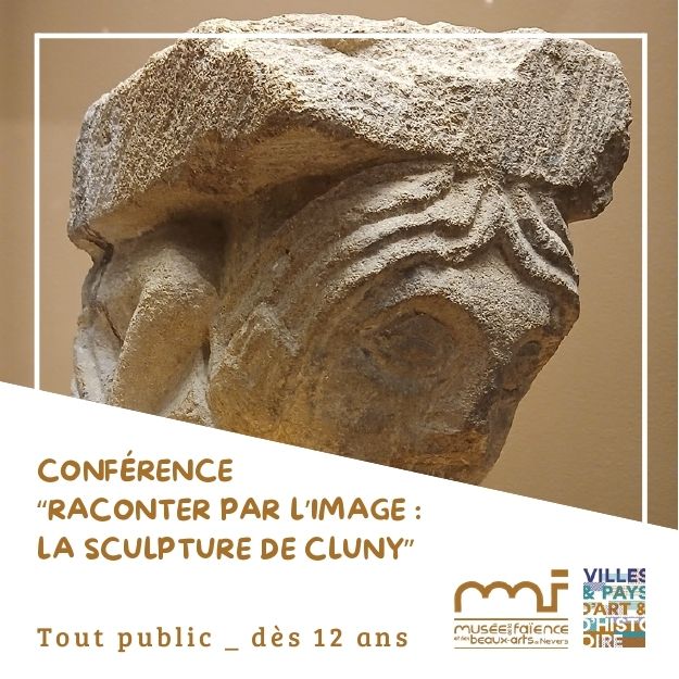 Conférence : « Raconter par l’image: la sculpture de Cluny », Musée de la Faïence et des Beaux-Arts, Nevers