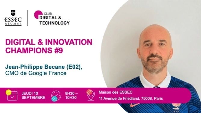 Digital & Innovation Champions #9 : Jean-Philippe Becane (E02), CMO de Google France, Maison des ESSEC, Paris