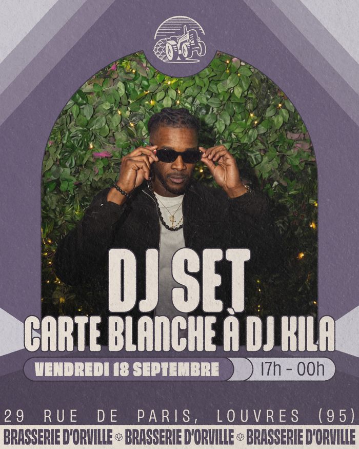 DJ Set [Carte blanche à DJ Kila], Brasserie d&rsquo;Orville, Louvres
