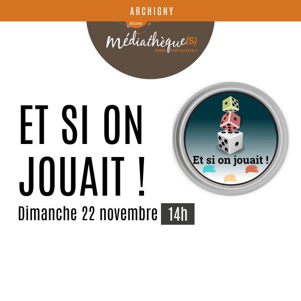 Et si on jouait ! 66 rue Roger Furgé Archigny 2026-11-22