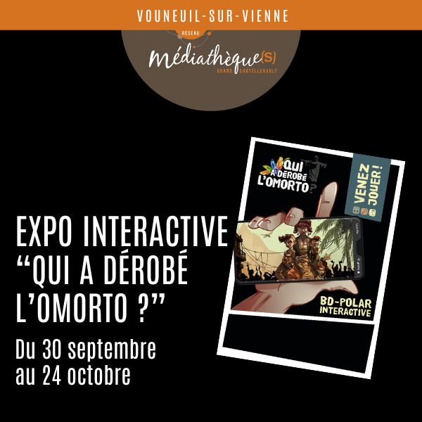 Exposition interactive Qui a dérobé l’Omorto ? Vouneuil-sur-Vienne