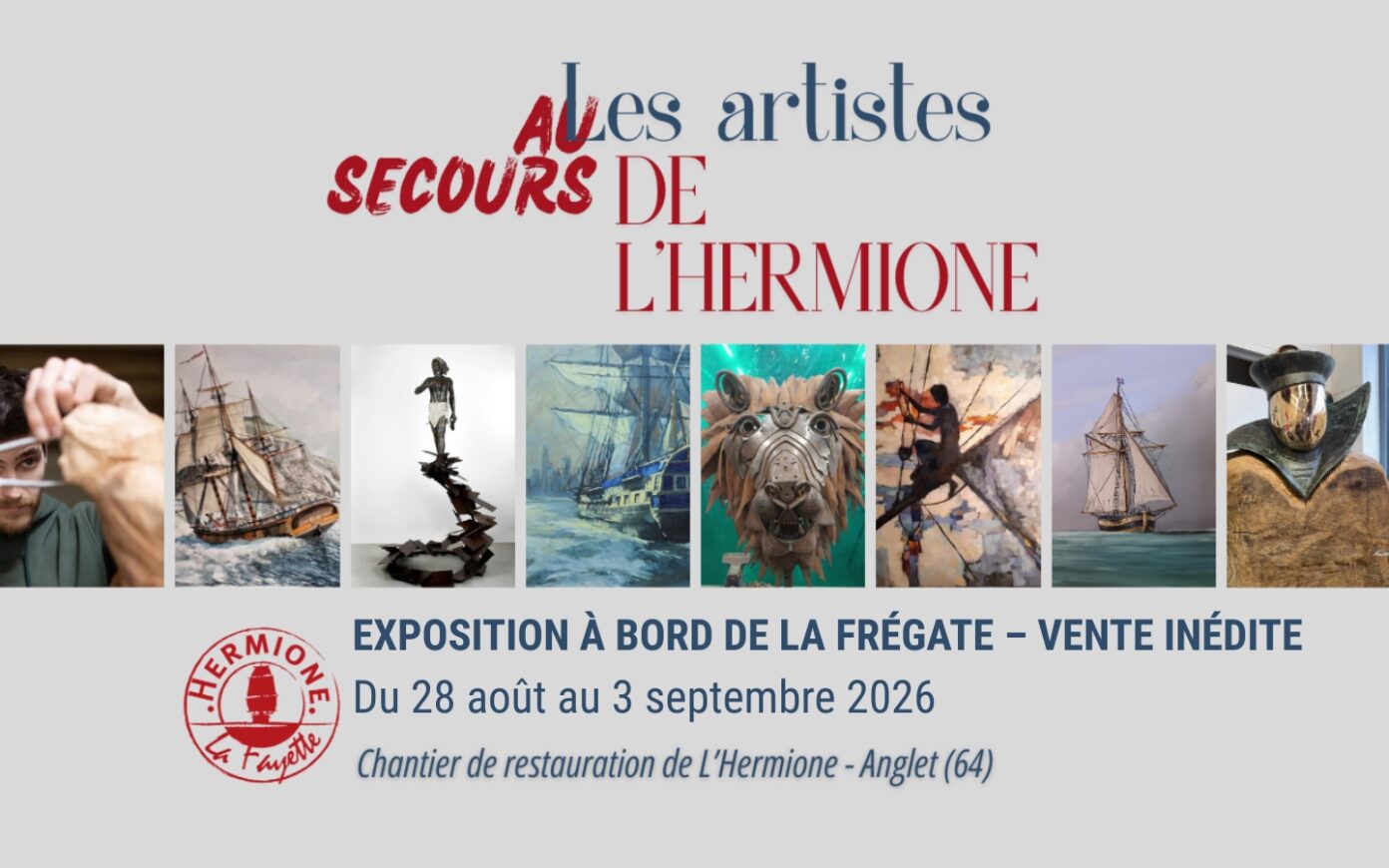 Exposition les artistes au secours de l’Hermione Grand carénage de L’Hermione Bayonne