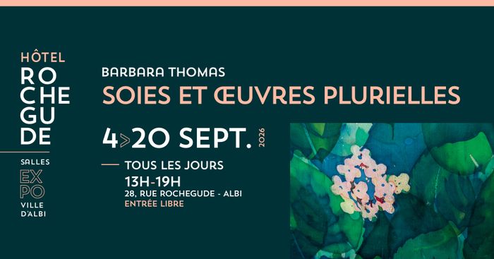 Exposition « Soies et œuvres plurielles » de Barbara Thomas, Hôtel et parc de Rochegude, Albi