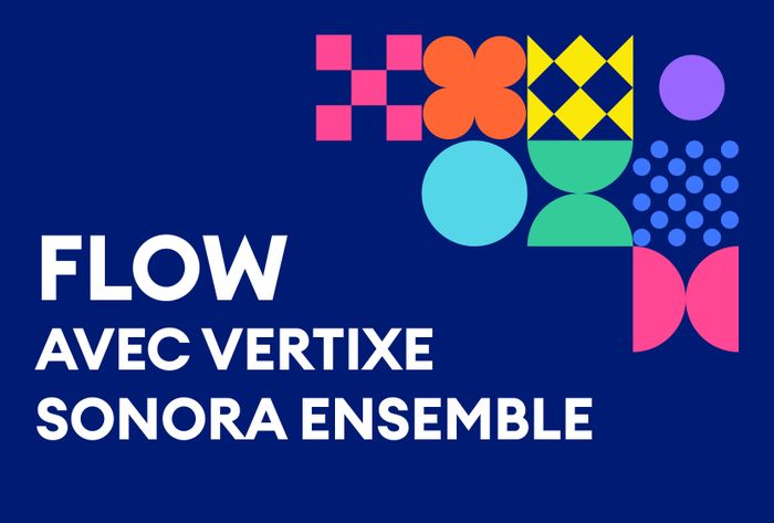 Flow, avec Vertixe Sonora Ensemble · Saison mosaïque, Autre lieu, Genève