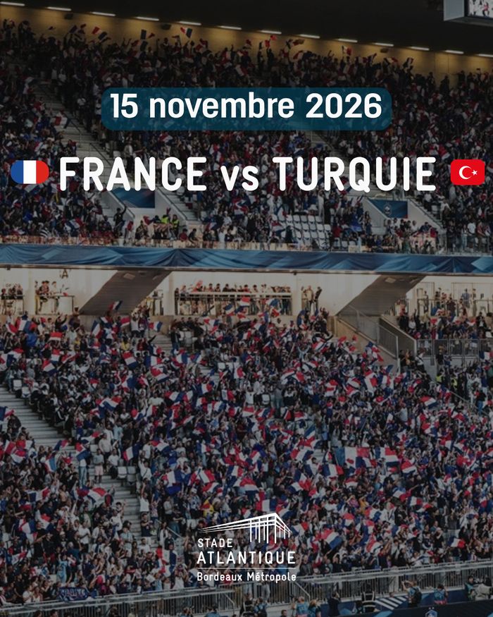 France-Turquie au Stade Atlantique, Stade Atlantique Bordeaux Métropole, Bordeaux