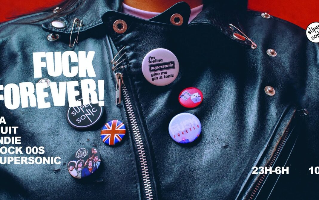 F••• Forever / Nuit Indie Rock 00’s SUPERSONIC Paris