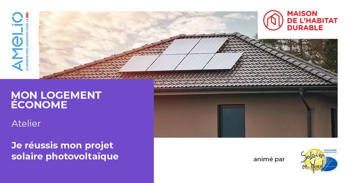 Je réussis mon projet solaire photovoltaïque, La Maison de l&rsquo;Habitat Durable, Lille