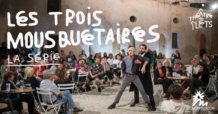 Les Trois Mousquetaires – la série • C.Hédouin & J.Herbulot, Collectif 49 701, Théâtre des Îlets, Montluçon