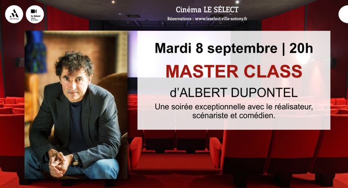 Master Class d’Albert Dupontel, Le Sélect, Antony