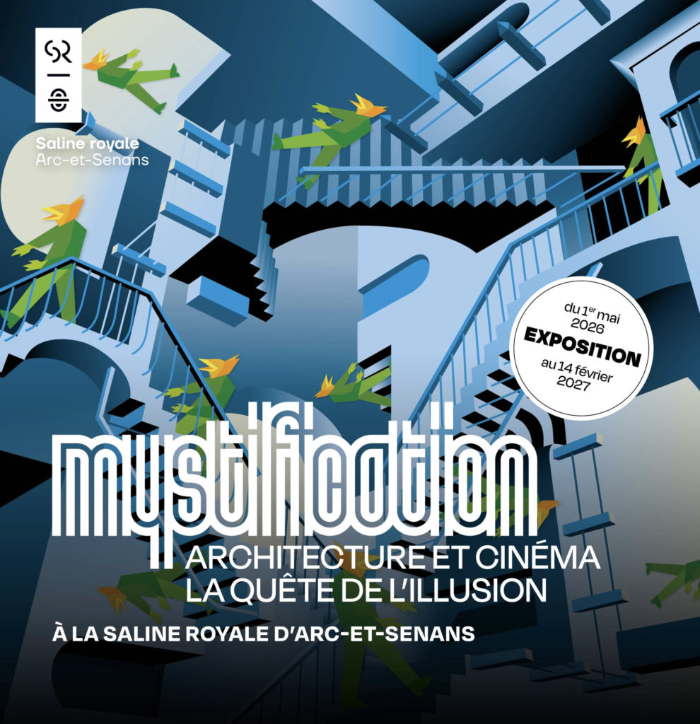 Mystification Architecture et cinéma, la quête de l’illusion Saline royale Arc-et-Senans