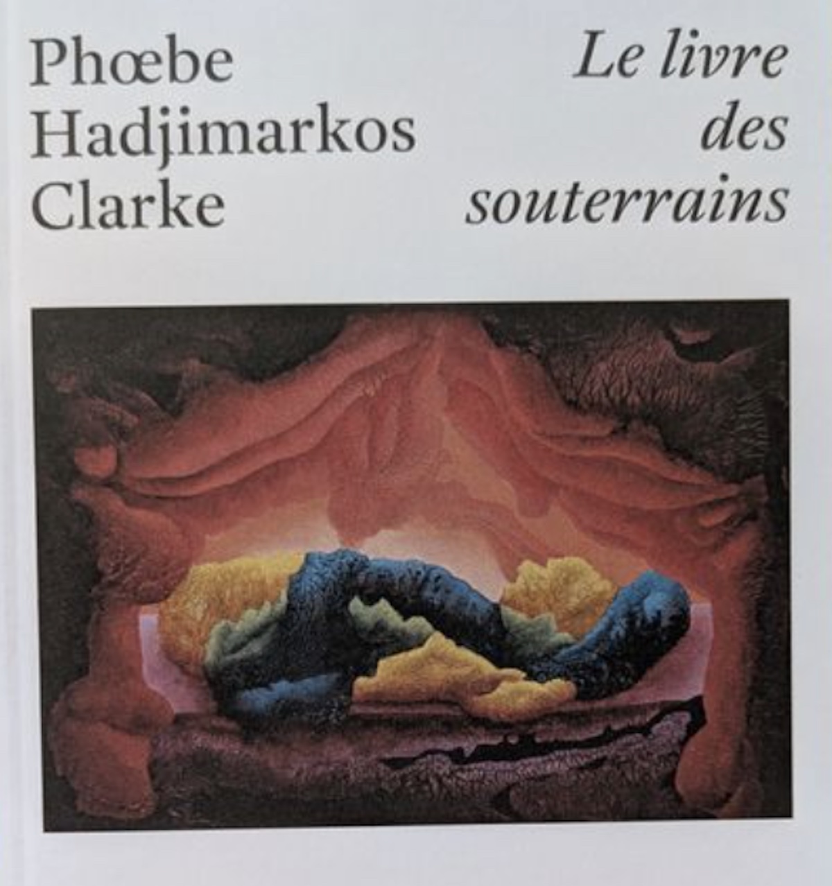 Phœbe Hadjimarkos Clarke Livre des souterrains