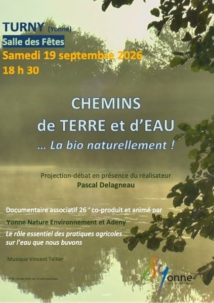 Projection-débat CHEMINS de TERRE et d&rsquo;EAU La bio, naturellement, Salle des fêtes de Turny, Turny