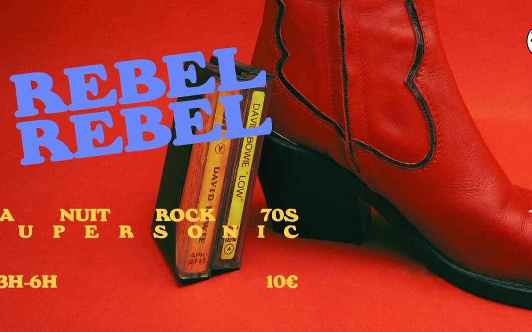 Rebel Rebel / La Nuit Rock 70’s SUPERSONIC Paris