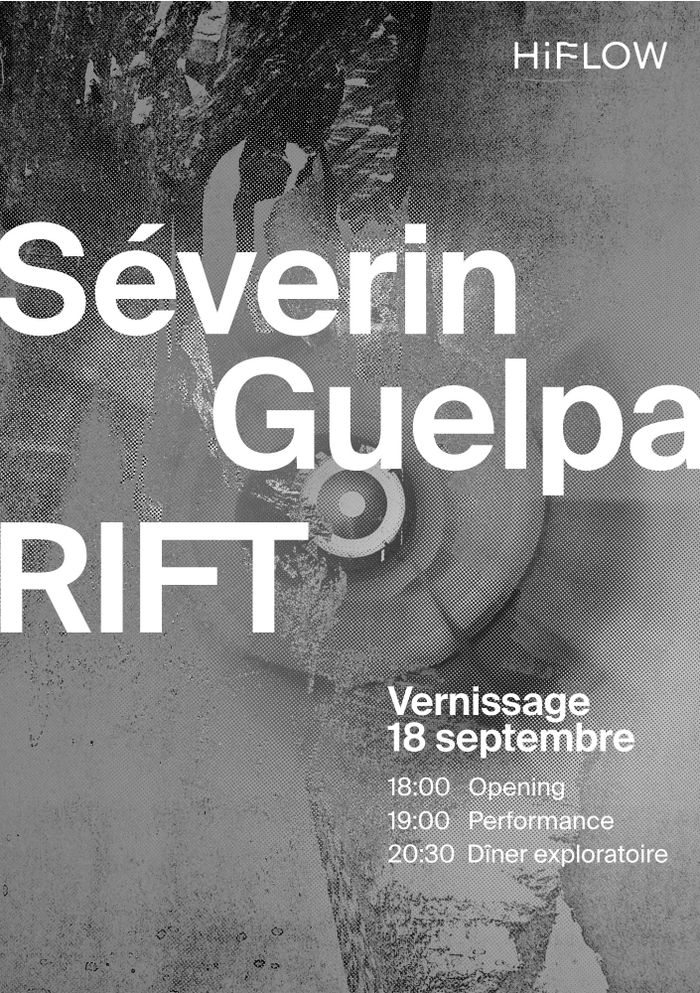 [RIFT] Vernissage & dîner exploratoire –  Solo Séverin Guelpa, HiFlow, Genève
