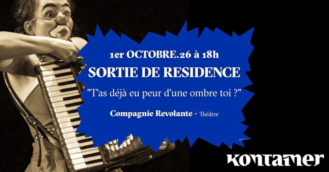 Sortie de résidence Révolante ”T&rsquo;as déjà eu peur d&rsquo;une ombre, toi ?”- Théâtre KONTAINER Angresse