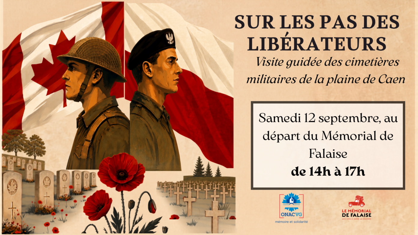 SUR LES PAS DES LIBÉRATEURS Visite guidée des cimetières militaires de la plaine de Caen Mémorial de Falaise Falaise