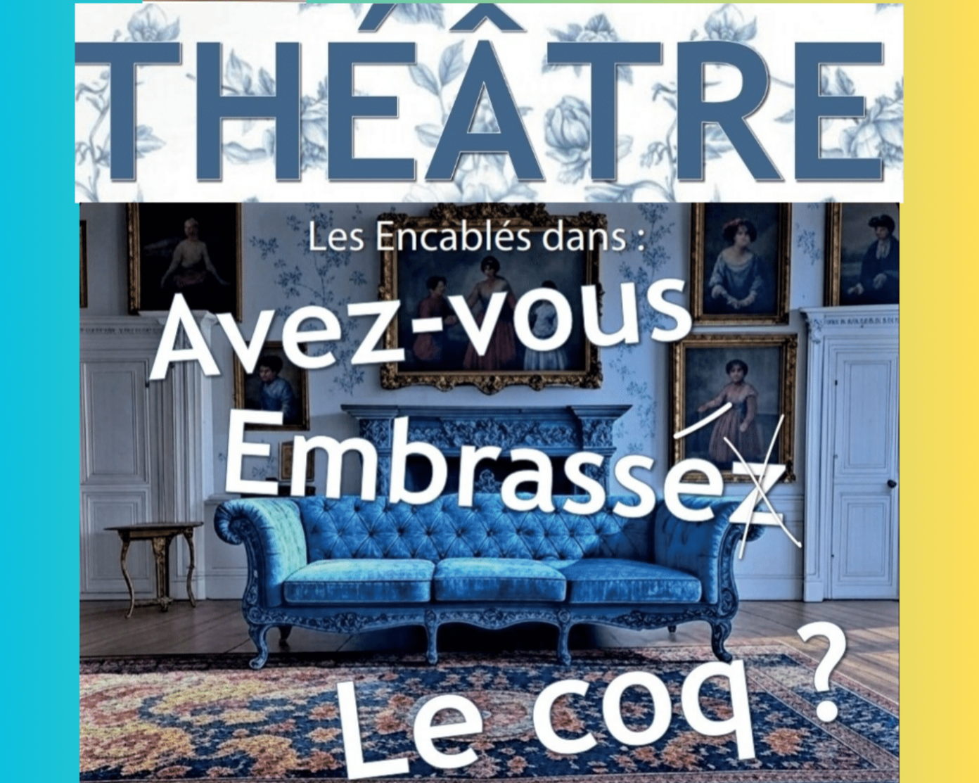 Théâtre Avez-vous embrassé le coq ? Couzeix