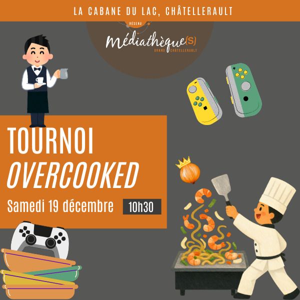Tournoi Overcooked La Cabane du Lac Châtellerault