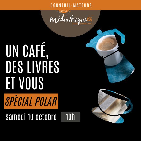 Un café, des livres et vous spécial polar Rue du 8 mai 1945 Bonneuil-Matours Bonneuil-Matours
