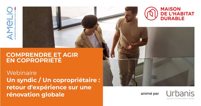 Un syndic / Un copropriétaire : Retour d&rsquo;expérience sur la rénovation globale d&rsquo;une copropriété, En ligne, Lille