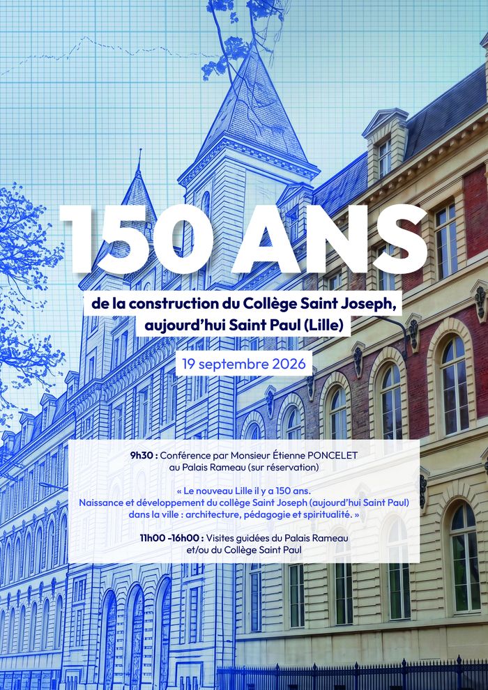 150 ans de la construction du collège Saint Joseph, aujourd&rsquo;hui Saint Paul, Palais Rameau, Lille