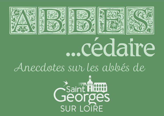 Abbés…cédaire, Abbaye de Saint Georges sur Loire, Saint-Georges-sur-Loire