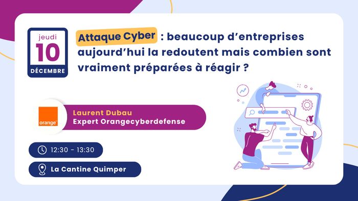 Attaque Cyber : beaucoup d&rsquo;entreprises aujourd’hui la redoutent mais combien sont vraiment préparées pour réagir ?, La Cantine Quimper – Coworking, Quimper