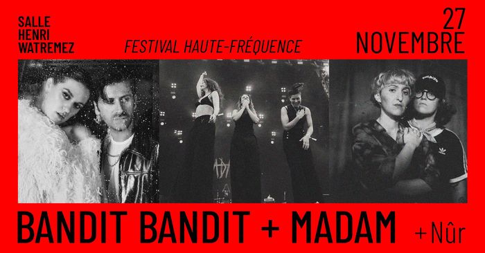 Bandit Bandit + Madam + Nûr, Salle Watremez, Roubaix