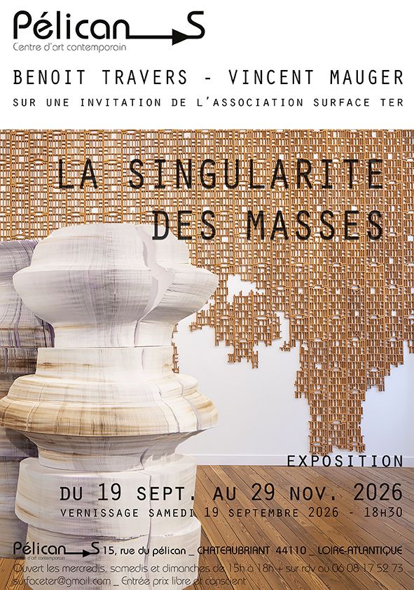 Benoît Travers et Vincent Mauger à Pélican_S, Centre d’art contemporain Pélican-S Châteaubriant, Châteaubriant
