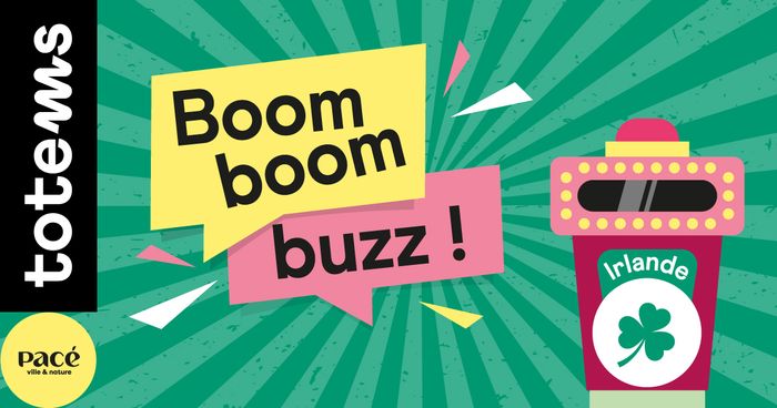 Boom boom buzz spécial Irlande, Totems, Pacé