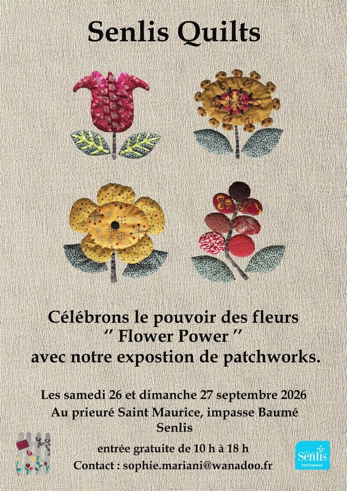 Exposition de Senlis Quilts ‘Flower Power’, Prieuré Saint-Maurice – Entrée au fond de l’impasse Baumé, Senlis